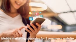 Mobile marketing strategies for E commerce website