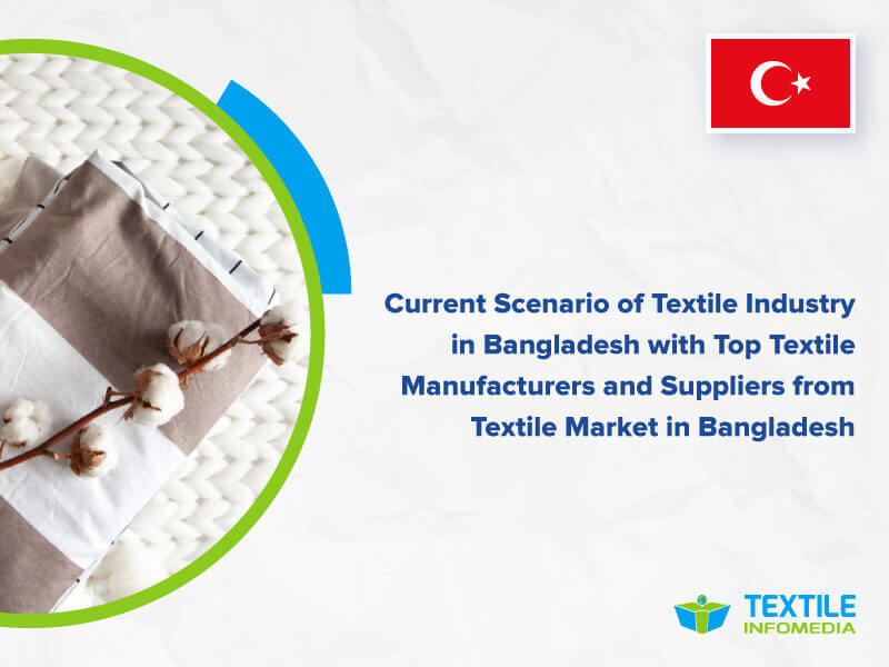 Textile industry in Bangladesh - Current Scenario of Textile Industry in Bangladesh with Top Textile Manufacturers and Suppliers from Textile Market in Bangladesh