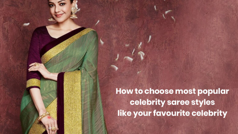 celebrity saree styles - How to choose most popular celebrity saree styles like your favorite celebrity