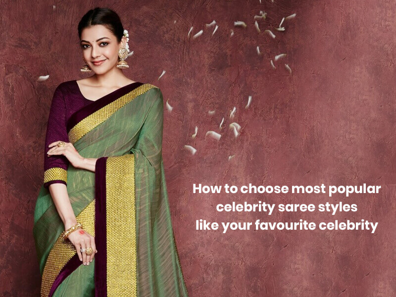 celebrity saree styles : How to choose most popular celebrity saree styles like your favorite celebrity