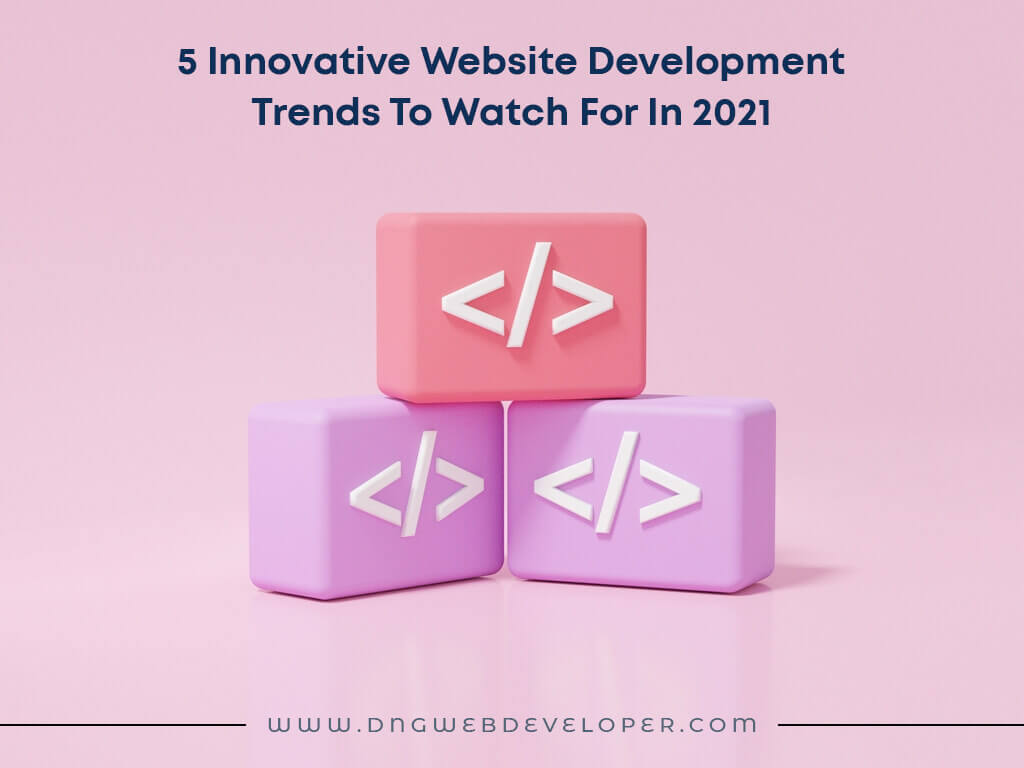 5 Innovative Website Development Trends of 2022 To Watch For This Year