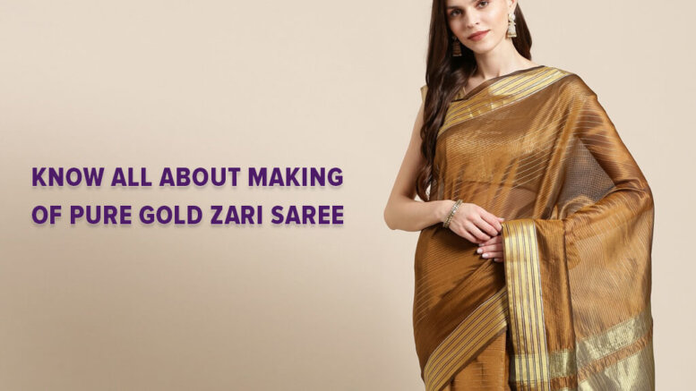 Know all about making of pure gold zari sarees