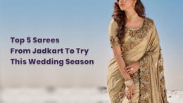 Top 5 Sarees from Jadkart to Try This Wedding Season
