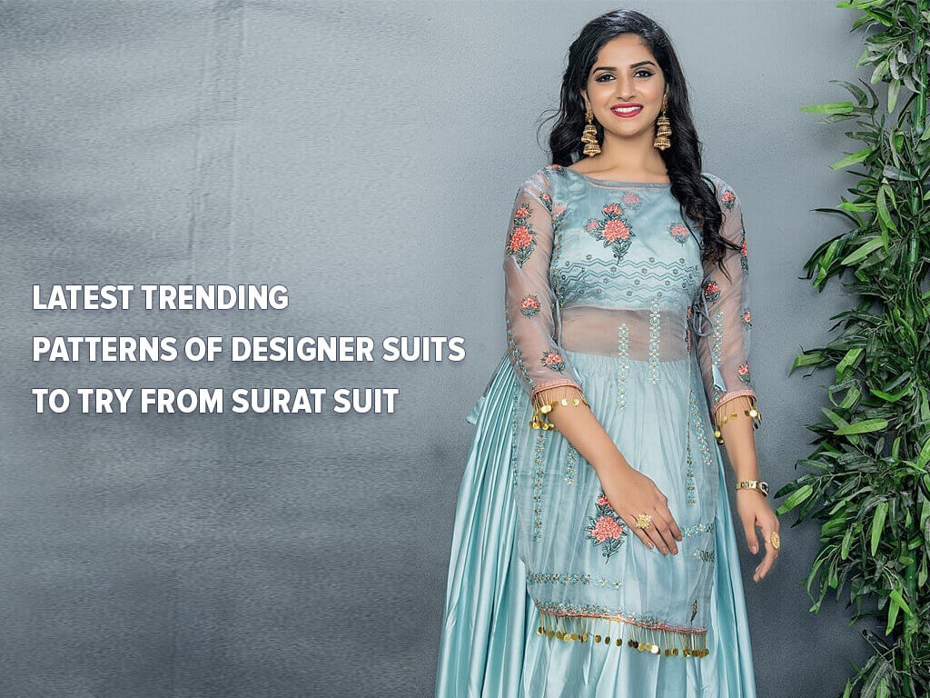 Latest Trending Patterns Of Designer Suits To Try From Surat Suit ...