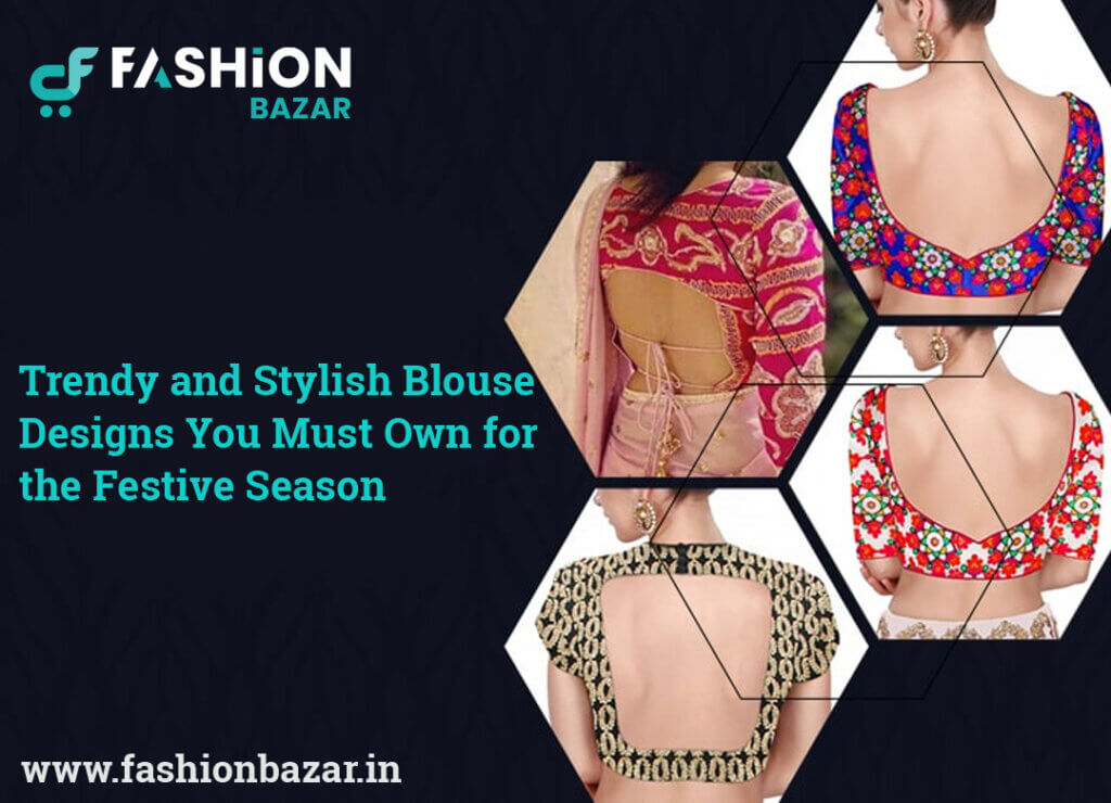 Trendy and Stylish Blouse Designs You Must Own for the Festive Season