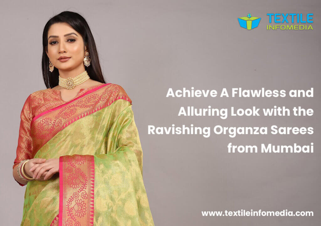 Achieve A Flawless and Alluring Look with the Ravishing Organza Sarees from Mumbai