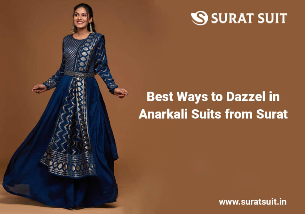 Best Ways to Dazzle in Anarkali Suits from Surat
