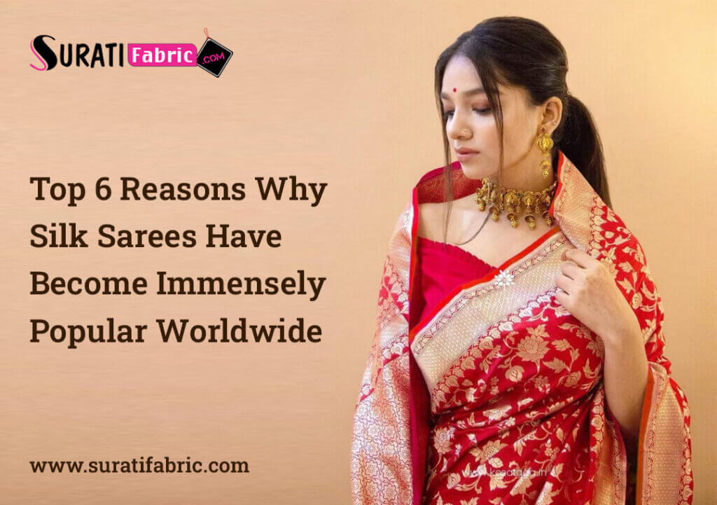 Top 6 Reasons Why Silk Sarees Have Become Immensely Popular Worldwide