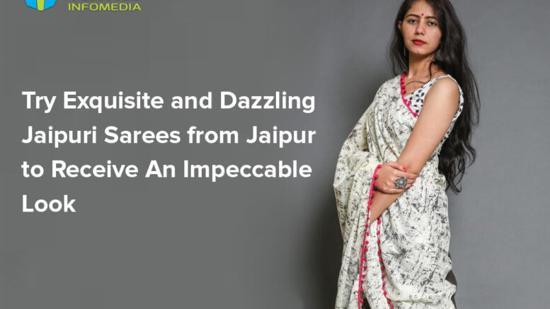 Try Exquisite and Dazzling Jaipuri Sarees from Jaipur to Receive An Impeccable Look