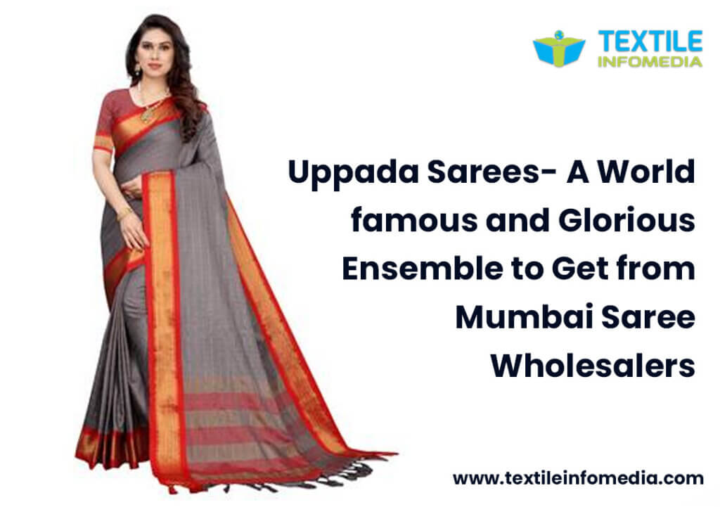 Uppada Sarees- A World-famous and Glorious Ensemble to Get from Mumbai Saree Wholesalers