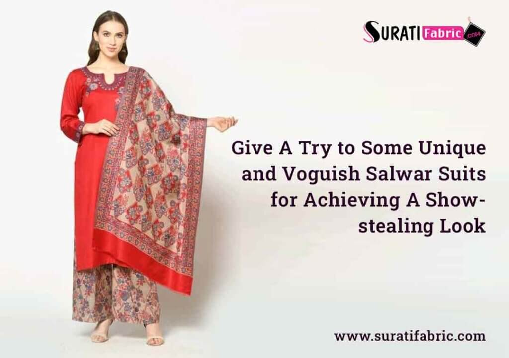 Give A Try to Some Unique and Voguish salwar suits design for Achieving A Show-stealing Look