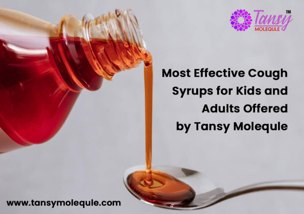 Most Effective Cough Syrups for Kids and Adults Offered by Tansy Molequle