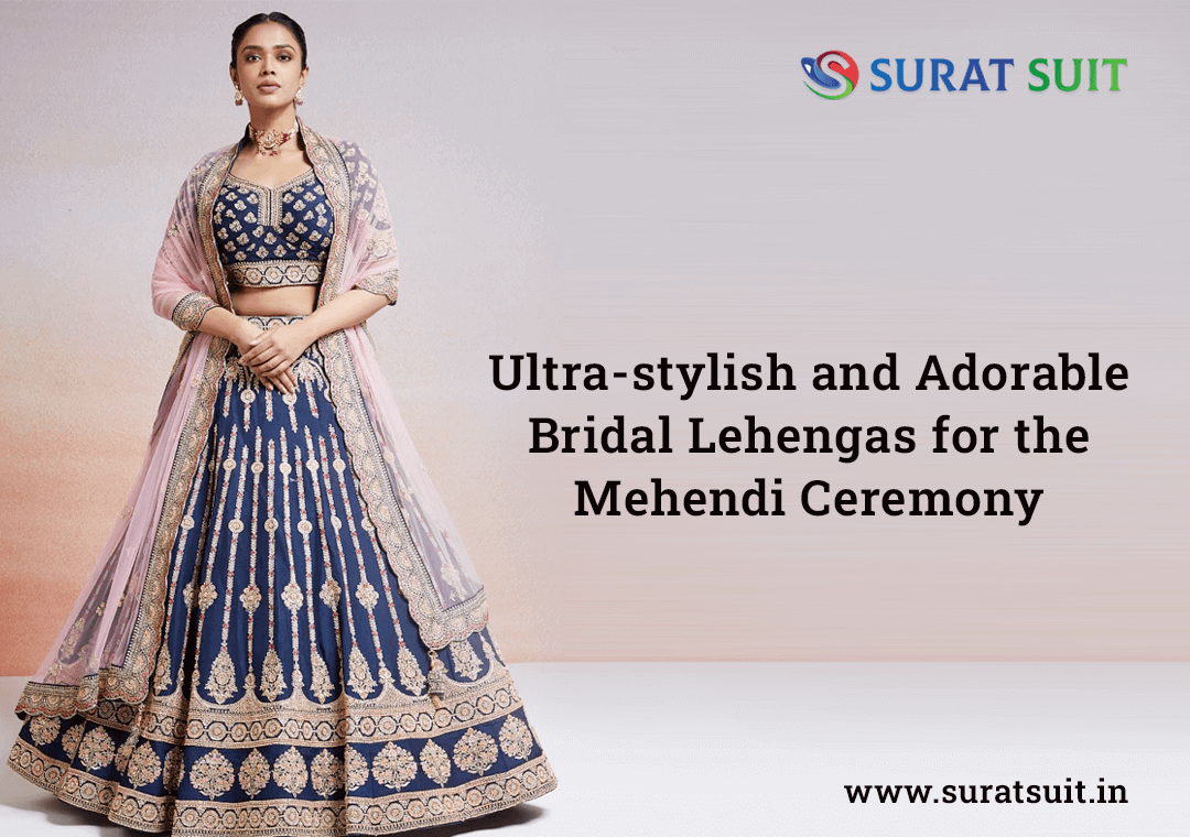 Ultra-stylish and Adorable Bridal Lehengas for the Mehendi Ceremony