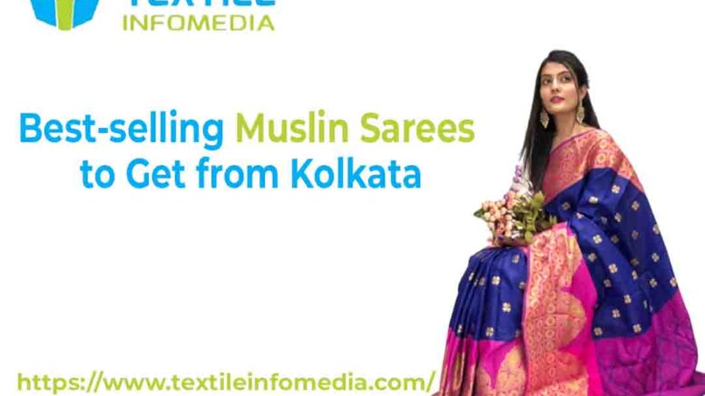 Best-selling Muslin Sarees to Get from Kolkata