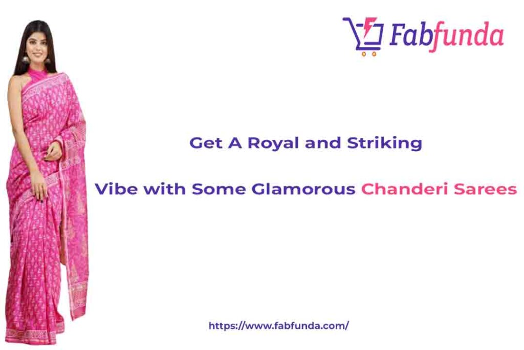 Get A Royal and Striking Vibe with Some Glamorous Chanderi Sarees 