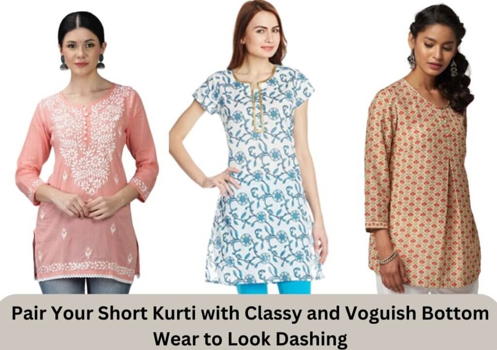 Pair Your Short Kurti with Classy and Voguish Bottom Wear to Look Dashing
