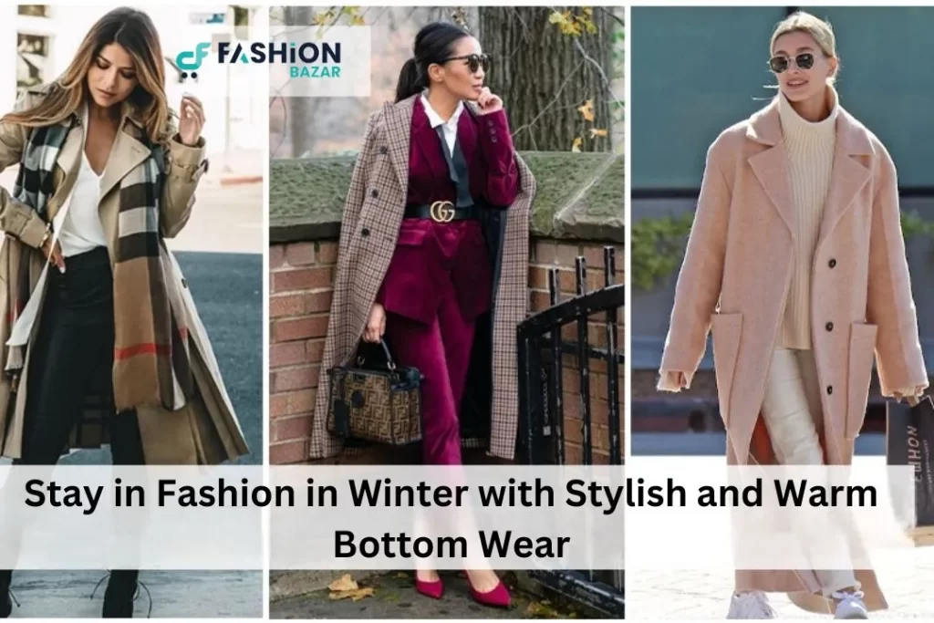 Stay in Fashion in Winter with Stylish and Warm Bottom Wear
