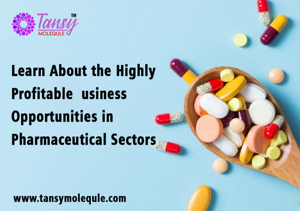 Learn-About-the-Highly-Profitable-Business-Opportunities-in-Pharmaceutical-Sectors