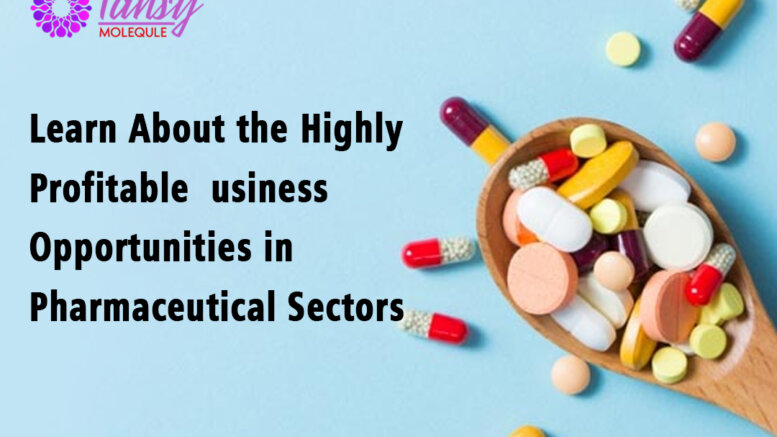 Learn-About-the-Highly-Profitable-Business-Opportunities-in-Pharmaceutical-Sectors