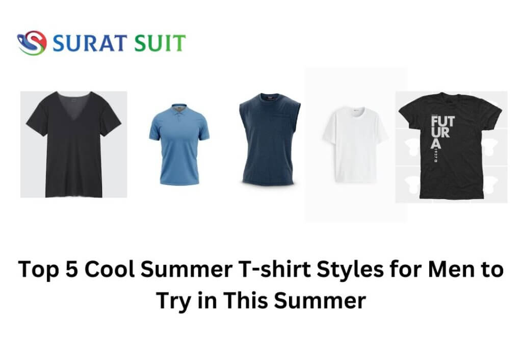 Top 5 Cool Summer T-shirt Styles for Men to Try in This Summer