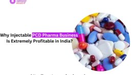 Why Injectable PCD Pharma Business Is Extremely Profitable in India?