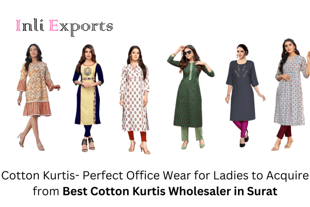 Cotton Kurtis- Perfect Office Wear for Ladies to Acquire from Best Cotton Kurtis Wholesaler in Surat