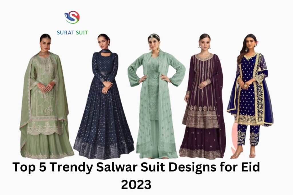 Top 5 Trendy Salwar Suits Designs for Eid 2023