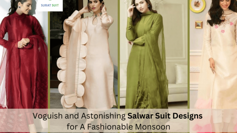 Voguish and Astonishing Salwar Suit Designs for A Fashionable Monsoon