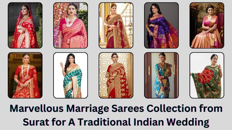 Marvellous Marriage Sarees Collection from Surat for A Traditional Indian Wedding