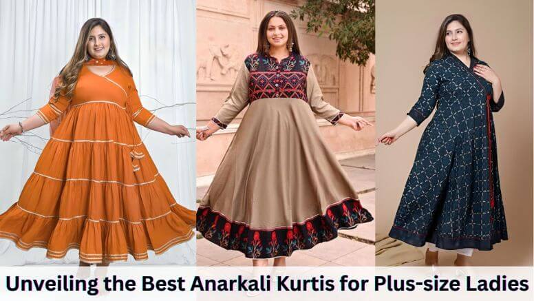 Unveiling the Best Anarkali Kurtis for Plus-size Ladies