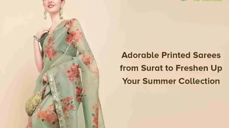 Adorable Printed Sarees from Surat to Freshen Up Your Summer Collection