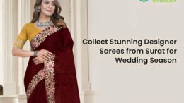 Collect Stunning Designer Sarees from Surat for Wedding Season